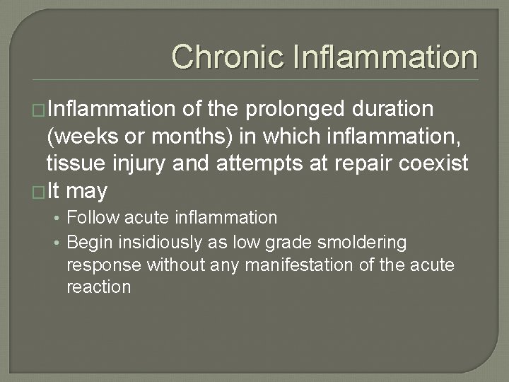 Chronic Inflammation �Inflammation of the prolonged duration (weeks or months) in which inflammation, tissue Chronic Inflammation �Inflammation of the prolonged duration (weeks or months) in which inflammation, tissue