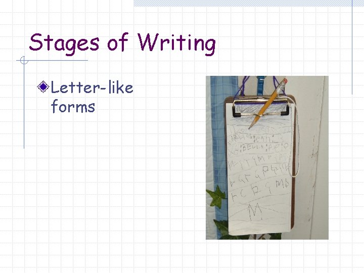 Stages of Writing Letter-like forms 