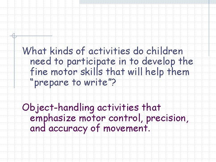 What kinds of activities do children need to participate in to develop the fine