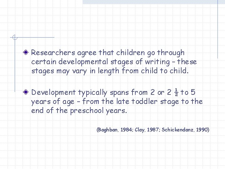 Researchers agree that children go through certain developmental stages of writing – these stages