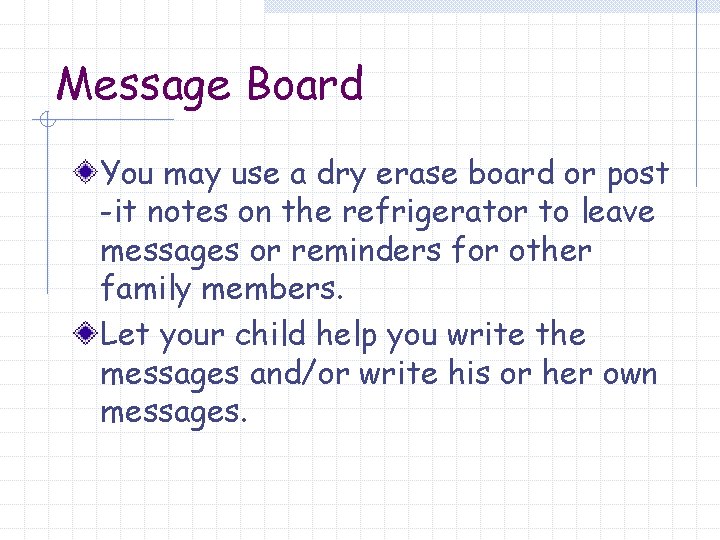 Message Board You may use a dry erase board or post -it notes on