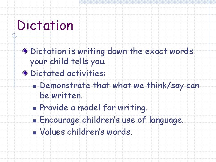 Dictation is writing down the exact words your child tells you. Dictated activities: n