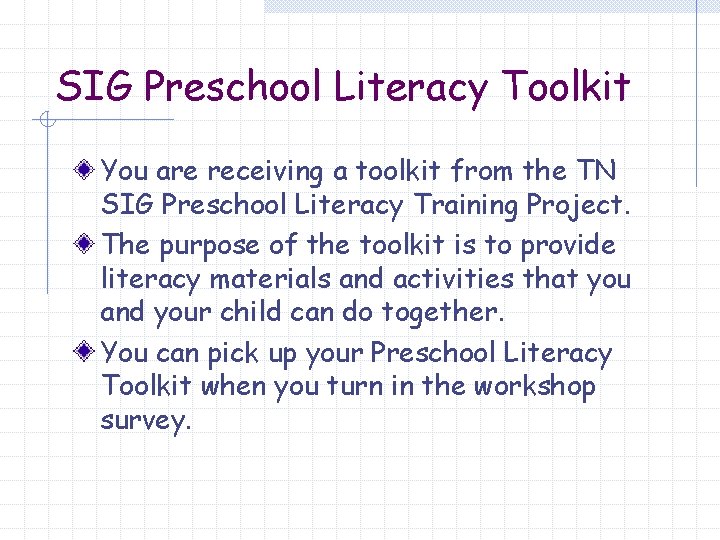 SIG Preschool Literacy Toolkit You are receiving a toolkit from the TN SIG Preschool