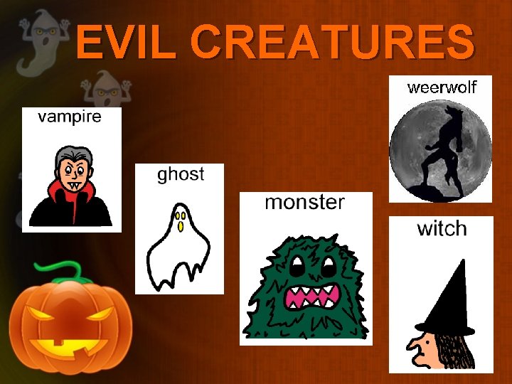 EVIL CREATURES 
