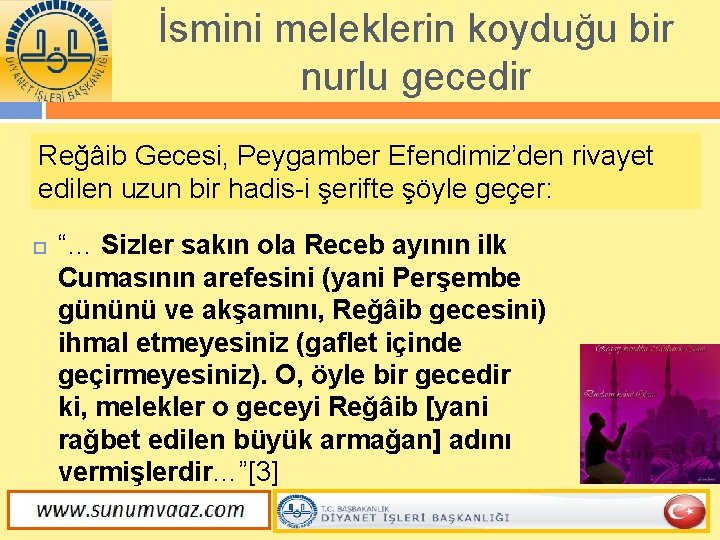 İsmini meleklerin koyduğu bir nurlu gecedir Reğâib Gecesi, Peygamber Efendimiz’den rivayet edilen uzun bir