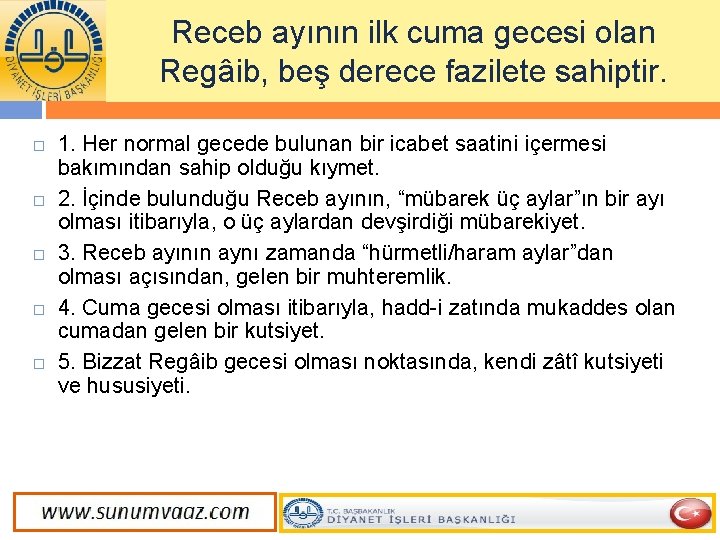 Receb ayının ilk cuma gecesi olan Regâib, beş derece fazilete sahiptir. 1. Her normal