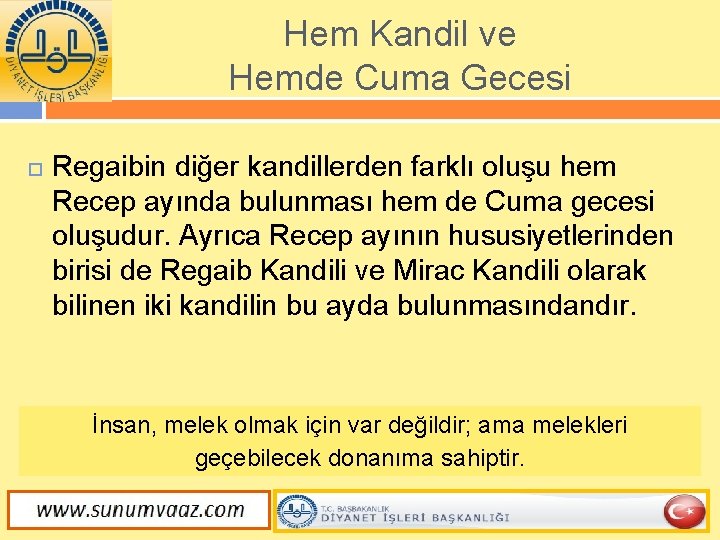 Hem Kandil ve Hemde Cuma Gecesi Regaibin diğer kandillerden farklı oluşu hem Recep ayında