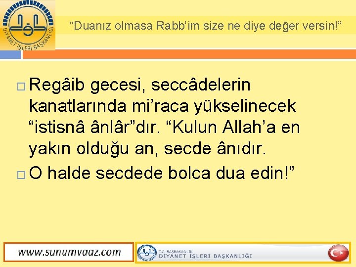 “Duanız olmasa Rabb’im size ne diye değer versin!” Regâib gecesi, seccâdelerin kanatlarında mi’raca yükselinecek