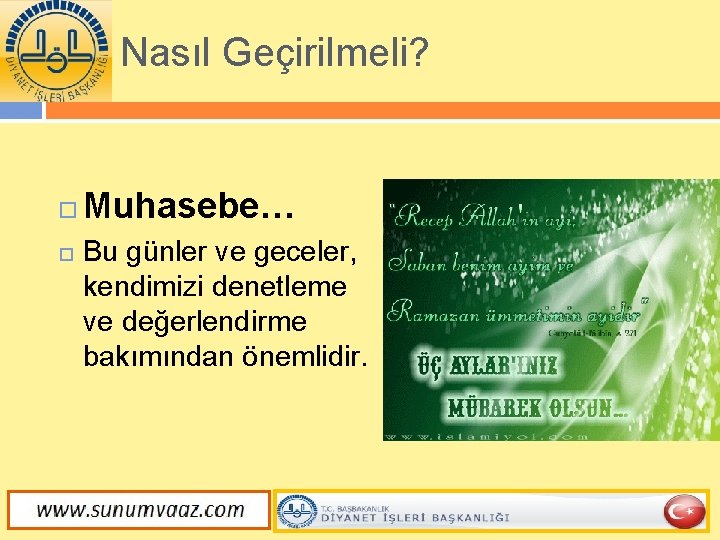 Nasıl Geçirilmeli? Muhasebe… Bu günler ve geceler, kendimizi denetleme ve değerlendirme bakımından önemlidir. 