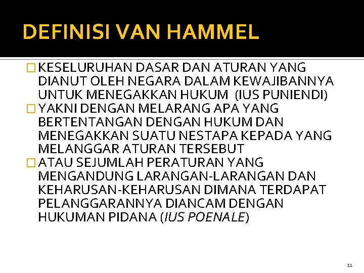 DEFINISI VAN HAMMEL � KESELURUHAN DASAR DAN ATURAN YANG DIANUT OLEH NEGARA DALAM KEWAJIBANNYA