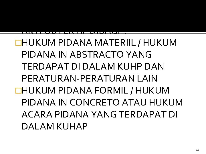 IUS POENALE / HUKUM PIDANA DALAM ARTI OBYEKTIF DIBAGI : �HUKUM PIDANA MATERIIL /