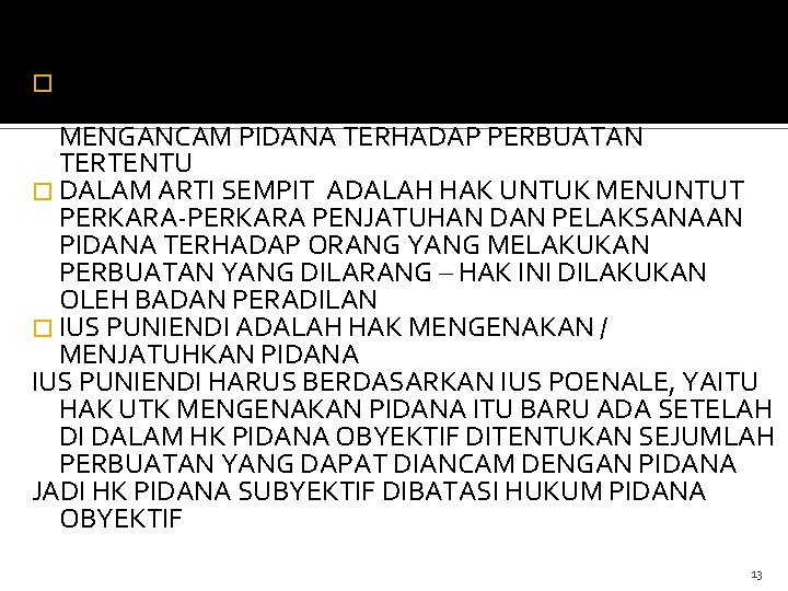 IUS PUNIENDI/ HUKUM PIDANA DALAM ARTI SUBYEKTIF DIBAGI : � DALAM ARTI LUAS YAITU