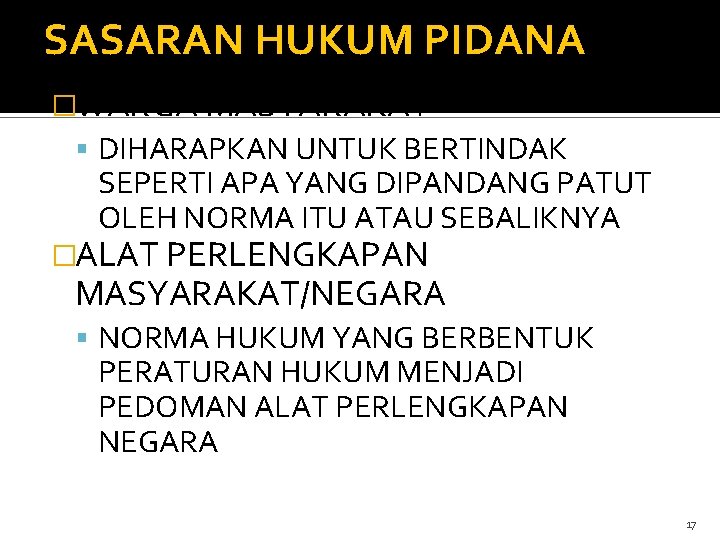 SASARAN HUKUM PIDANA �WARGA MASYARAKAT DIHARAPKAN UNTUK BERTINDAK SEPERTI APA YANG DIPANDANG PATUT OLEH