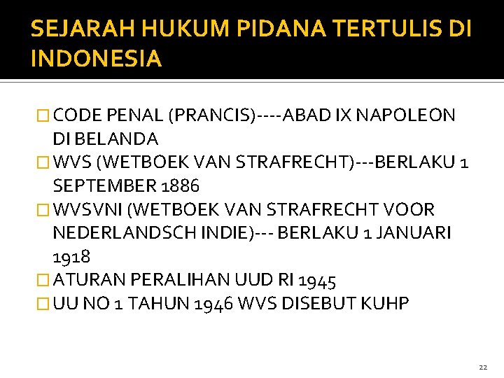 SEJARAH HUKUM PIDANA TERTULIS DI INDONESIA � CODE PENAL (PRANCIS)----ABAD IX NAPOLEON DI BELANDA