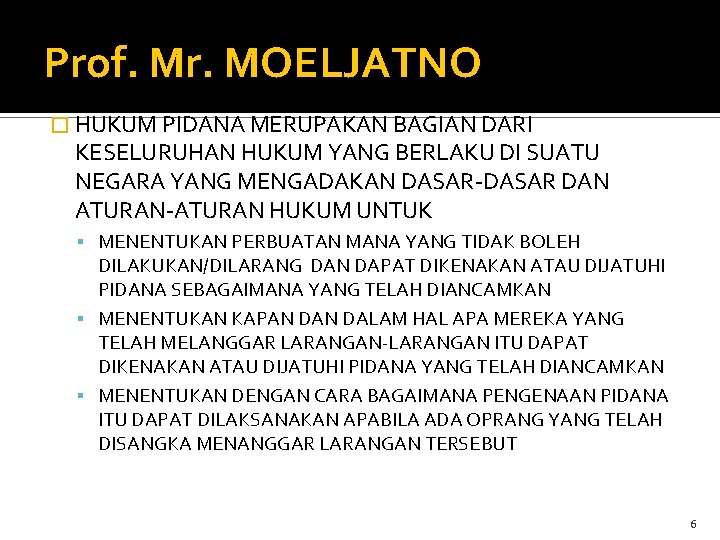 Prof. Mr. MOELJATNO � HUKUM PIDANA MERUPAKAN BAGIAN DARI KESELURUHAN HUKUM YANG BERLAKU DI