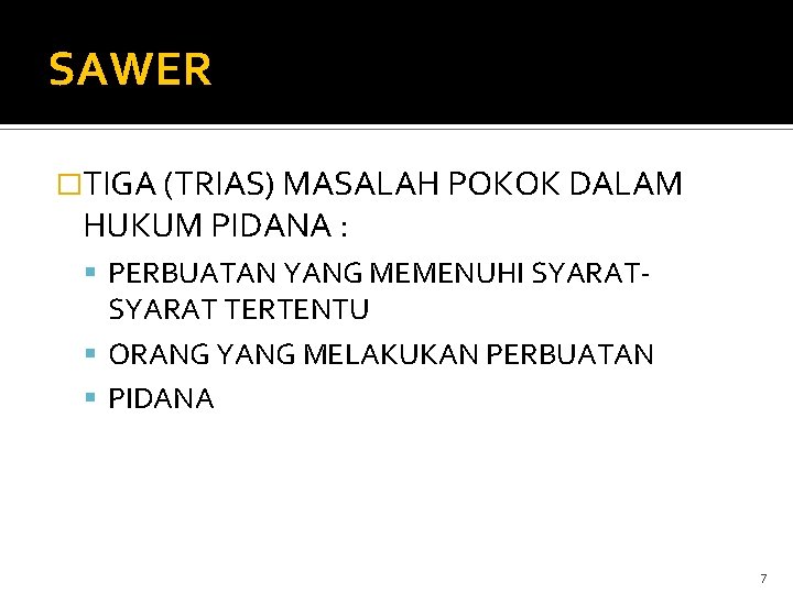 SAWER �TIGA (TRIAS) MASALAH POKOK DALAM HUKUM PIDANA : PERBUATAN YANG MEMENUHI SYARAT- SYARAT