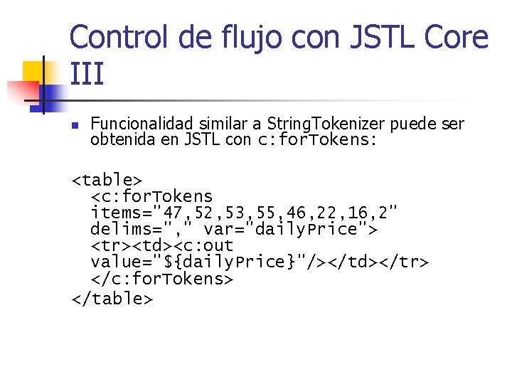 Control de flujo con JSTL Core III n Funcionalidad similar a String. Tokenizer puede