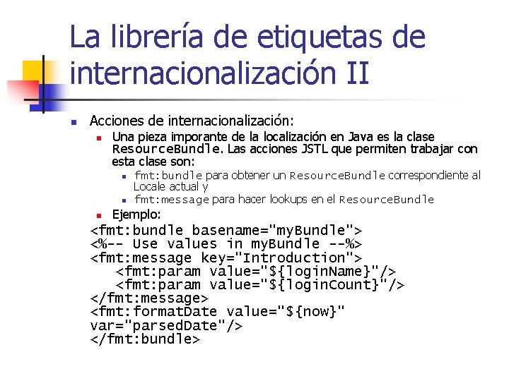 La librería de etiquetas de internacionalización II n Acciones de internacionalización: n Una pieza