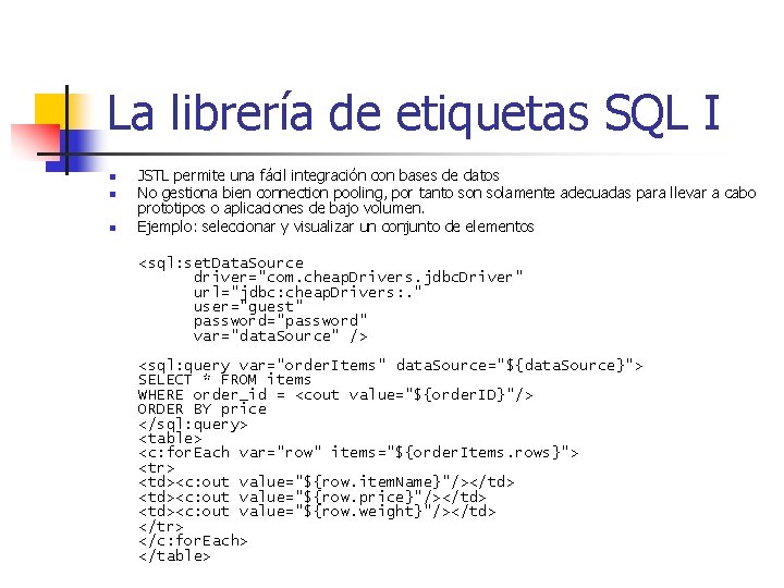 La librería de etiquetas SQL I n n n JSTL permite una fácil integración