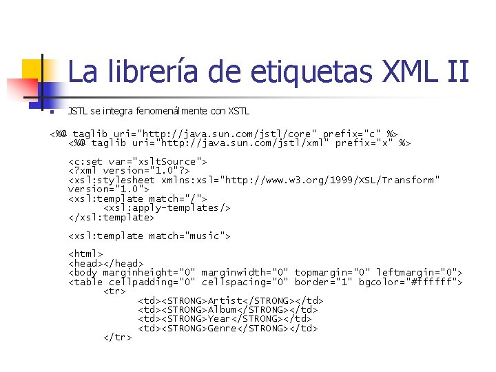 La librería de etiquetas XML II n JSTL se integra fenomenálmente con XSTL <%@