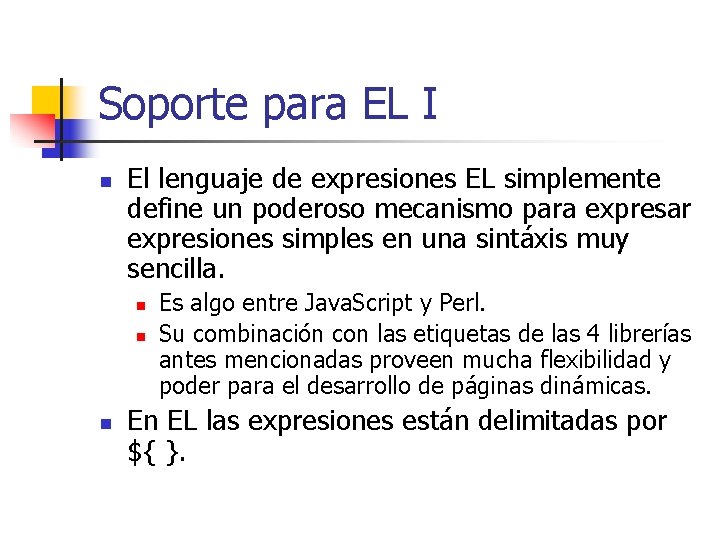 Soporte para EL I n El lenguaje de expresiones EL simplemente define un poderoso