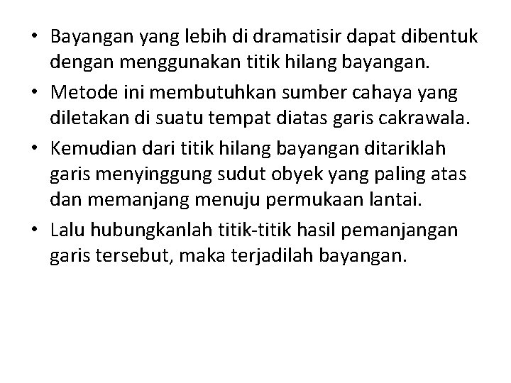  • Bayangan yang lebih di dramatisir dapat dibentuk dengan menggunakan titik hilang bayangan.