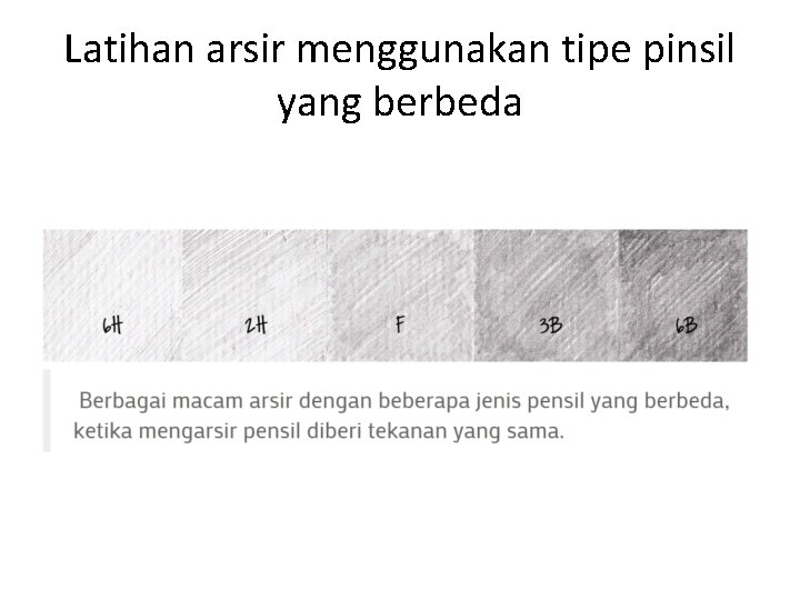 Latihan arsir menggunakan tipe pinsil yang berbeda 