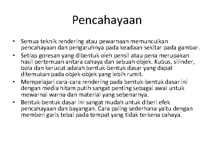 Pencahayaan • Semua teknik rendering atau pewarnaan memunculkan pencahayaan dan pengaruhnya pada keadaan sekitar