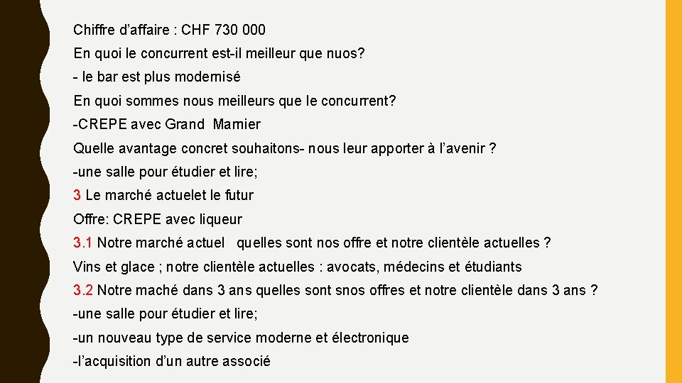 Chiffre d’affaire : CHF 730 000 En quoi le concurrent est-il meilleur que nuos?