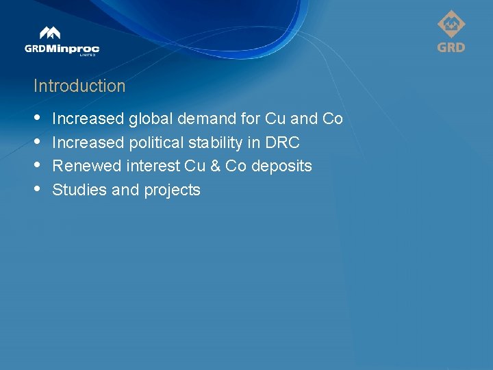 Introduction • • Increased global demand for Cu and Co Increased political stability in
