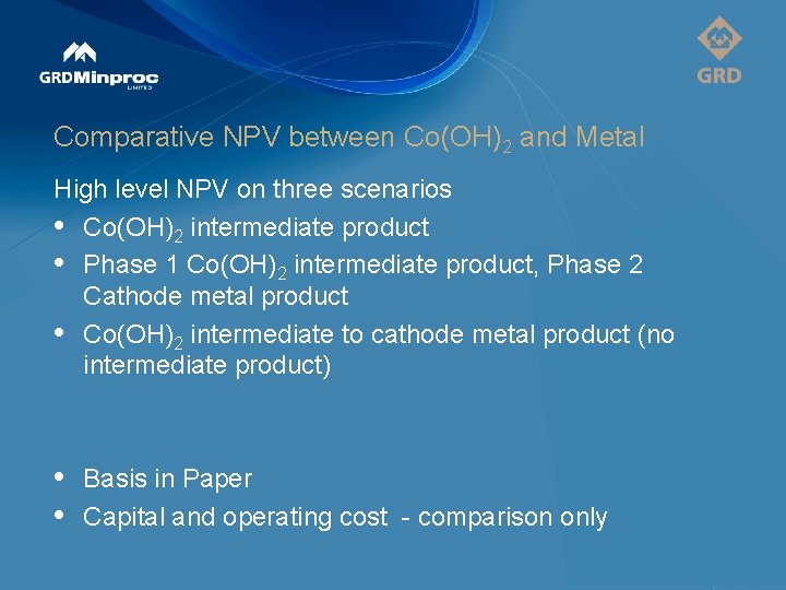 Comparative NPV between Co(OH)2 and Metal High level NPV on three scenarios • Co(OH)2