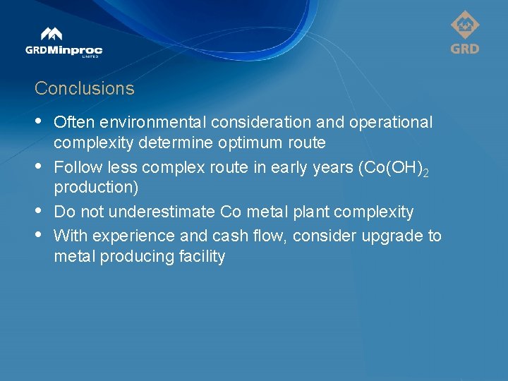 Conclusions • • Often environmental consideration and operational complexity determine optimum route Follow less