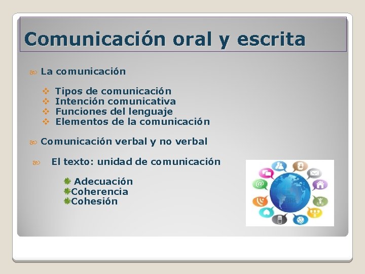 Comunicación oral y escrita La comunicación v v Tipos de comunicación Intención comunicativa Funciones