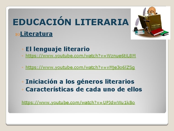 EDUCACIÓN LITERARIA Literatura ◦ El lenguaje literario ◦ https: //www. youtube. com/watch? v=Wznue 6