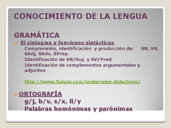 CONOCIMIENTO DE LA LENGUA GRAMÁTICA El sintagma y funciones sintácticas ◦ Comprensión, identificación y