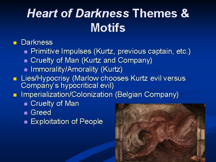 Heart of Darkness Themes & Motifs n n n Darkness n Primitive Impulses (Kurtz,