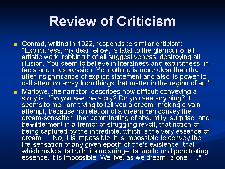 Review of Criticism n n Conrad, writing in 1922, responds to similar criticism: "Explicitness,