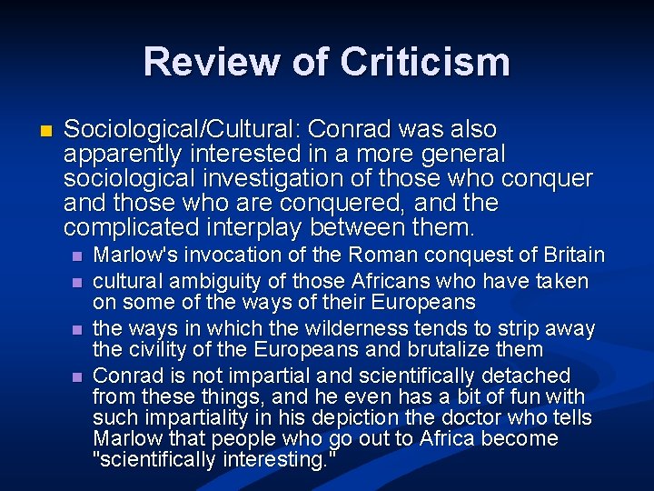 Review of Criticism n Sociological/Cultural: Conrad was also apparently interested in a more general