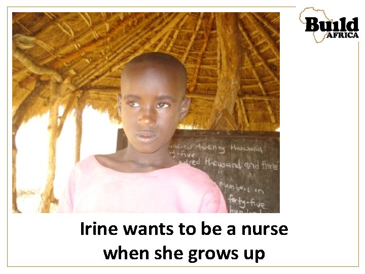 Irine wants to be a nurse when she grows up 