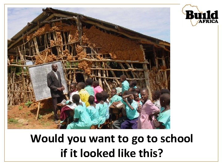 Would you want to go to school if it looked like this? 