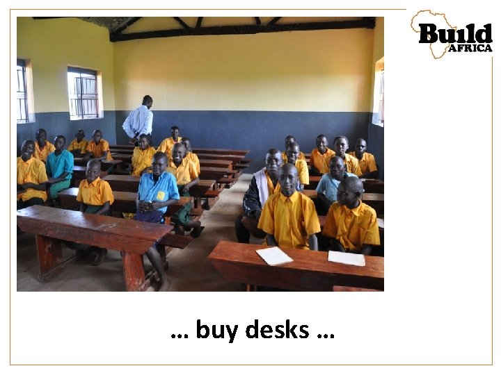 … buy desks … 