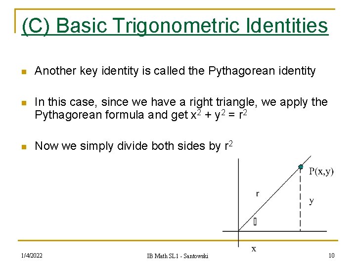 (C) Basic Trigonometric Identities n Another key identity is called the Pythagorean identity n