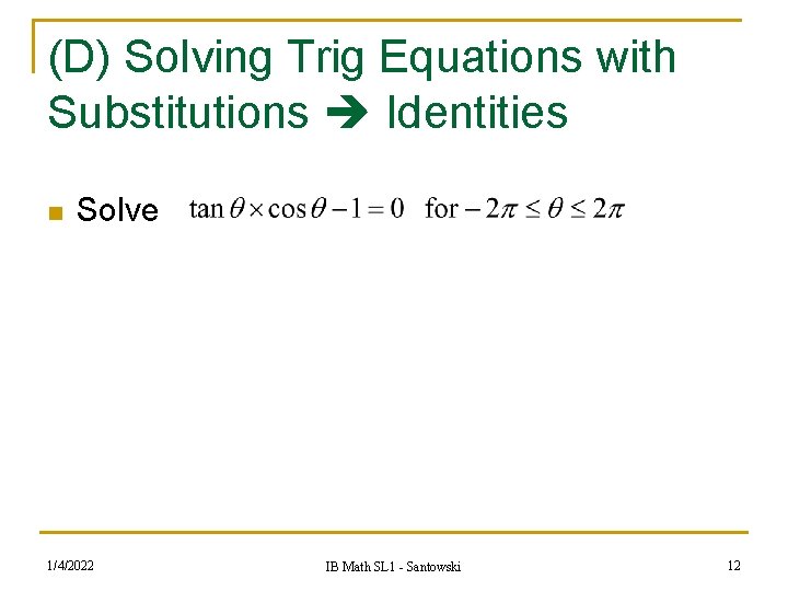 (D) Solving Trig Equations with Substitutions Identities n Solve 1/4/2022 IB Math SL 1
