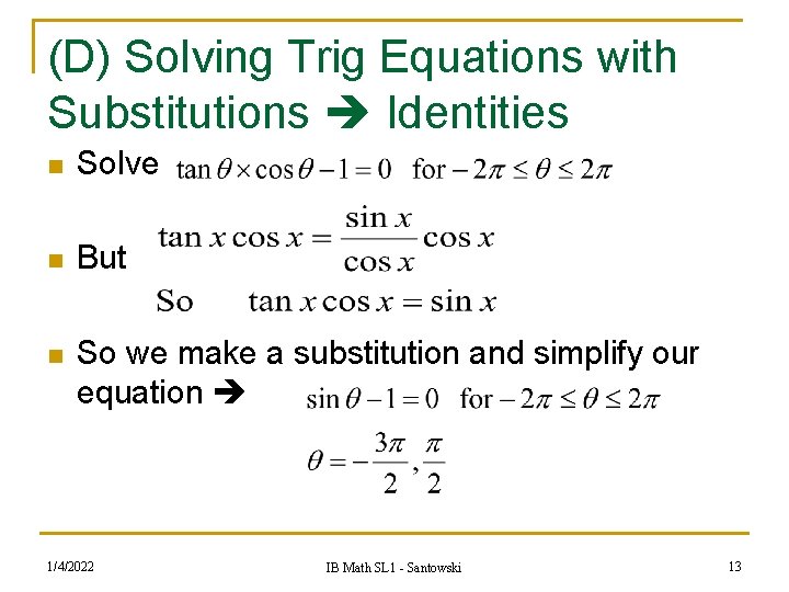 (D) Solving Trig Equations with Substitutions Identities n Solve n But n So we