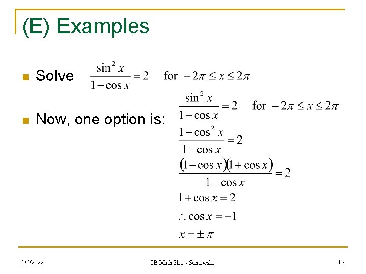 (E) Examples n Solve n Now, one option is: 1/4/2022 IB Math SL 1