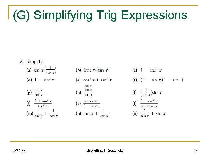 (G) Simplifying Trig Expressions 1/4/2022 IB Math SL 1 - Santowski 19 