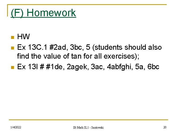 (F) Homework n n n HW Ex 13 C. 1 #2 ad, 3 bc,