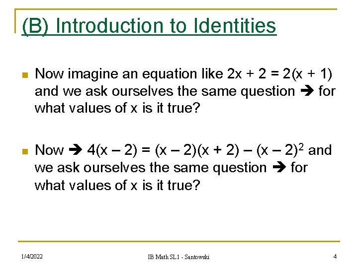 (B) Introduction to Identities n n Now imagine an equation like 2 x +