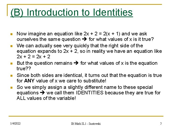 (B) Introduction to Identities n n n Now imagine an equation like 2 x