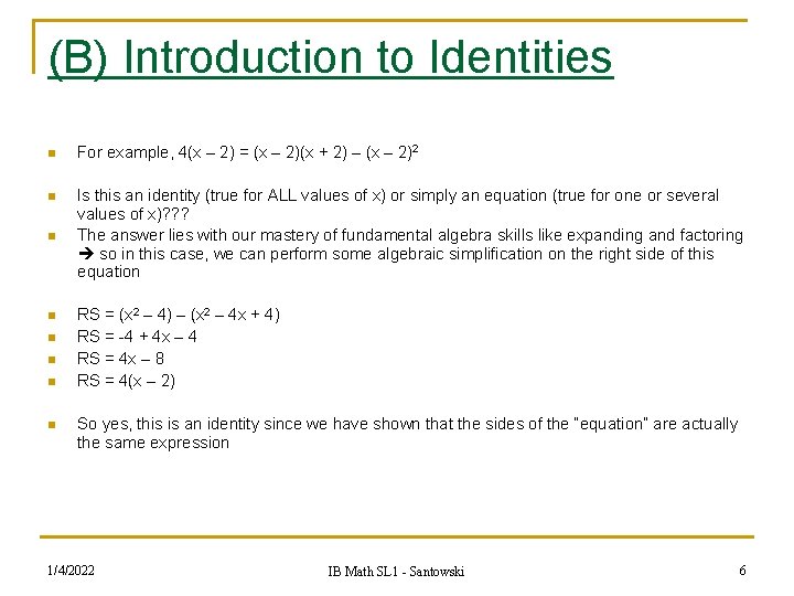 (B) Introduction to Identities n For example, 4(x – 2) = (x – 2)(x